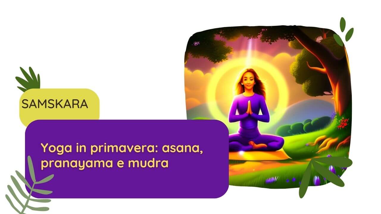 Yoga in primavera, asana, pranayama e mudra